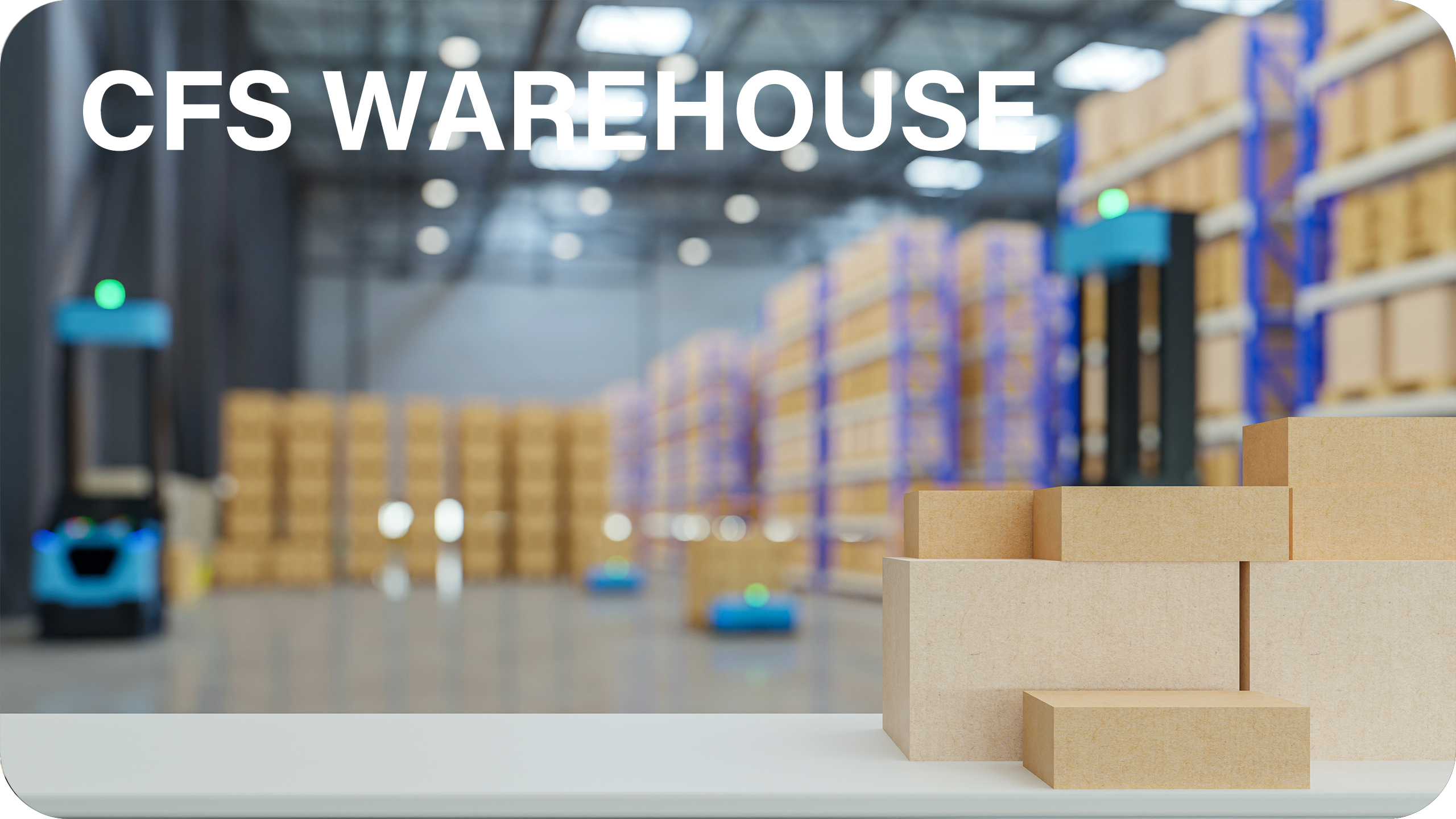 Best Ways You Can Benefit from Improved Firm with CFS Warehouse
